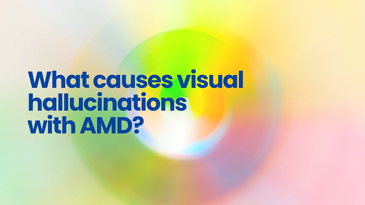 Colourful blurred rings behind the words 'What causes visual hallucinations with AMD?'